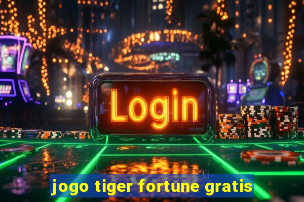 jogo tiger fortune gratis