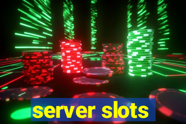 server slots