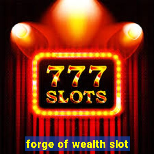 forge of wealth slot