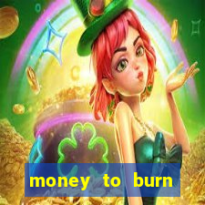 money to burn money to-burn system chapter 1 pt br