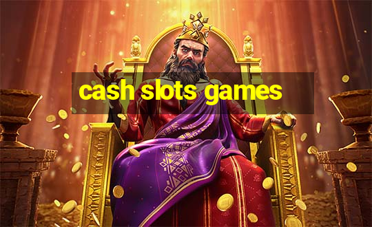 cash slots games