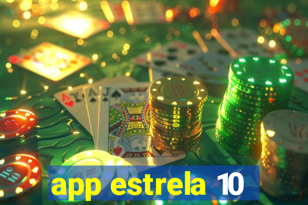 app estrela 10