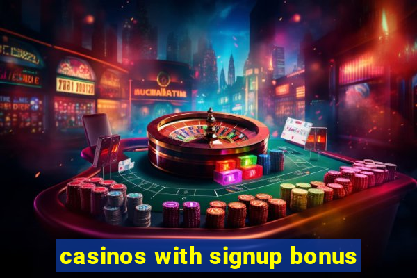 casinos with signup bonus