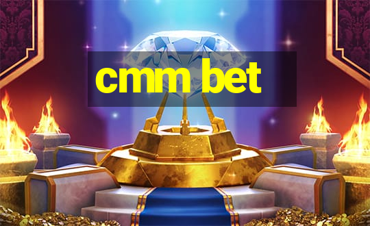 cmm bet