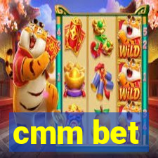 cmm bet