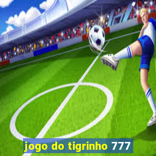 jogo do tigrinho 777