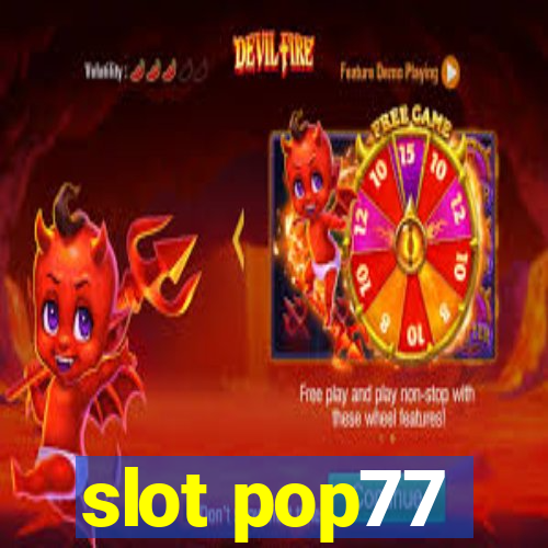 slot pop77