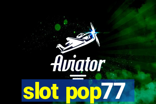 slot pop77