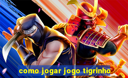 como jogar jogo tigrinho