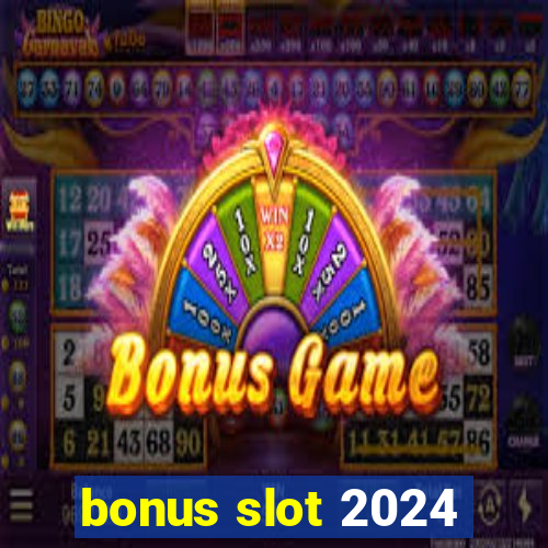 bonus slot 2024