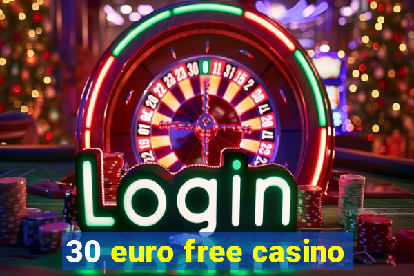 30 euro free casino