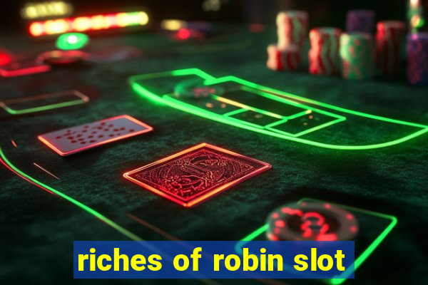 riches of robin slot