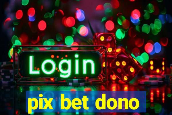 pix bet dono