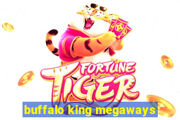 buffalo king megaways