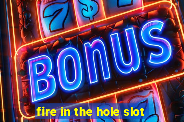 fire in the hole slot