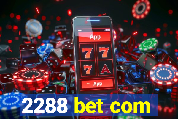 2288 bet com