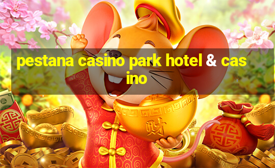 pestana casino park hotel & casino