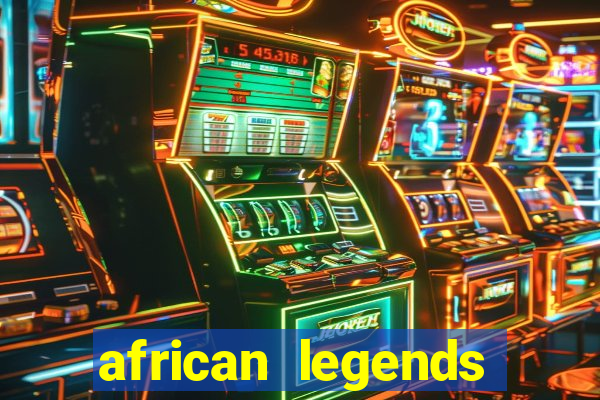 african legends slot game