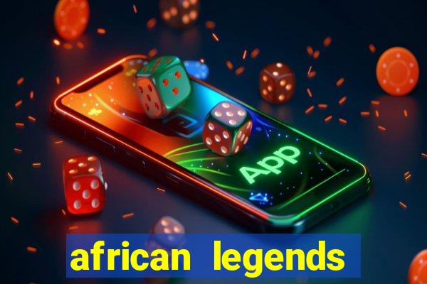 african legends slot game