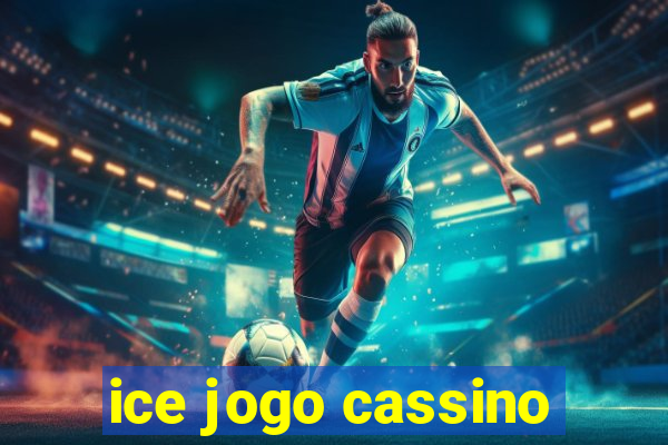 ice jogo cassino