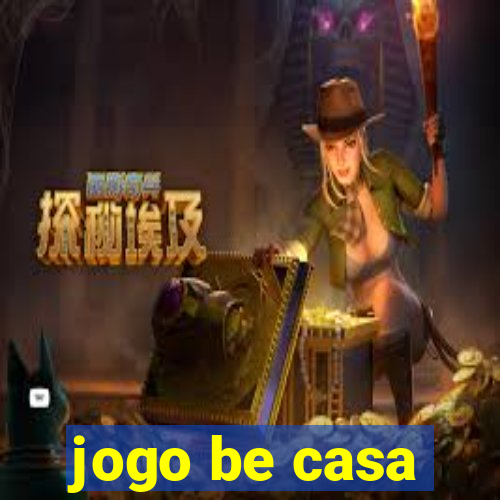 jogo be casa