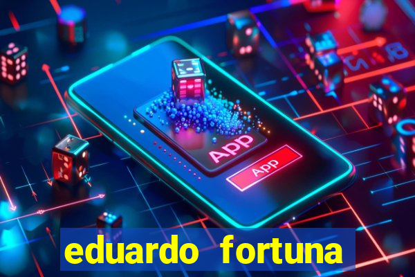 eduardo fortuna mercado financeiro