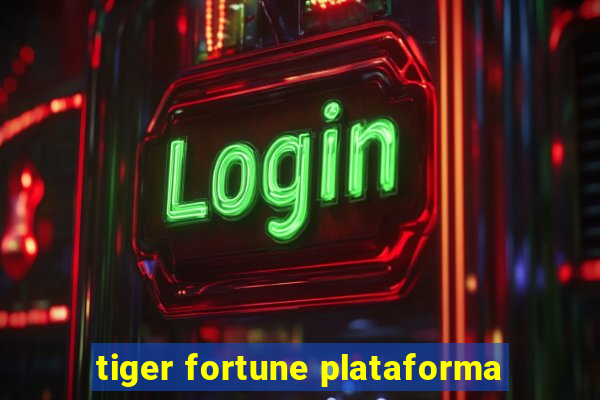 tiger fortune plataforma