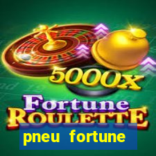 pneu fortune fsr-701 é bom