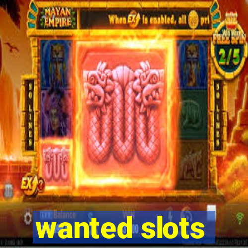 wanted slots