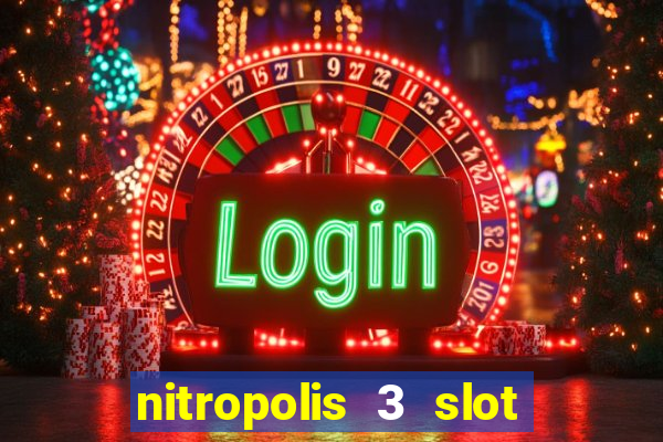 nitropolis 3 slot free play