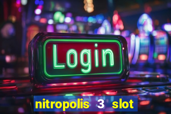 nitropolis 3 slot free play