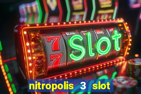 nitropolis 3 slot free play