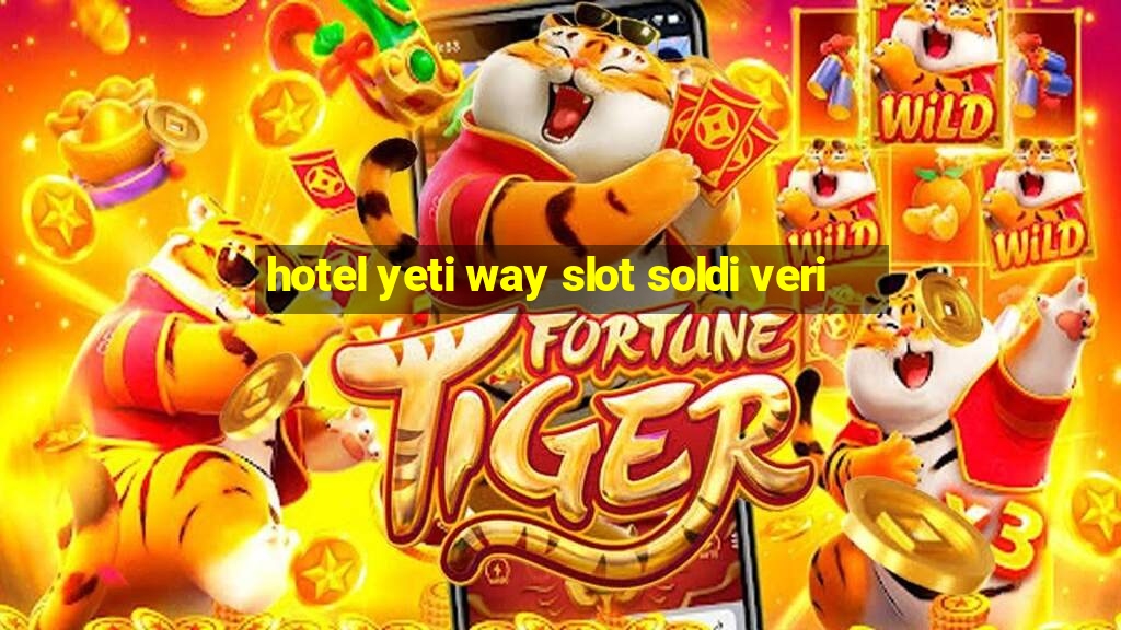 hotel yeti way slot soldi veri