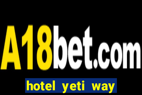 hotel yeti way slot soldi veri