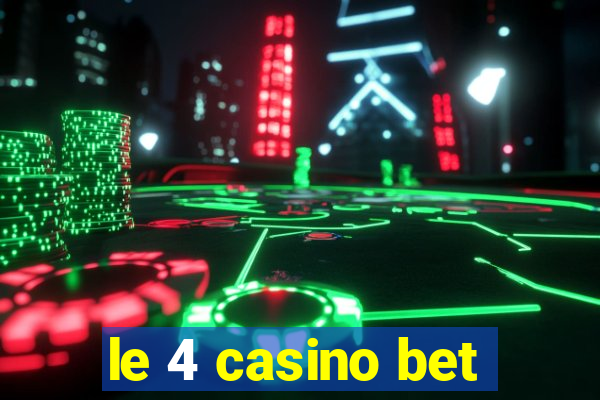 le 4 casino bet