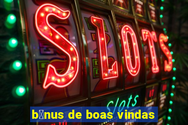 b么nus de boas vindas