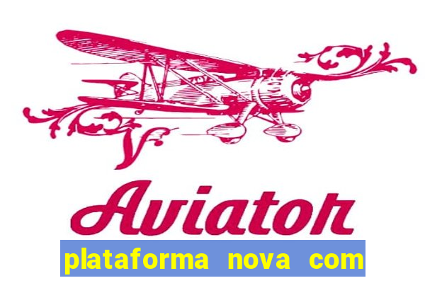 plataforma nova com b?nus de cadastro