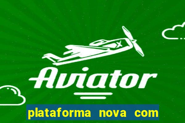 plataforma nova com b?nus de cadastro