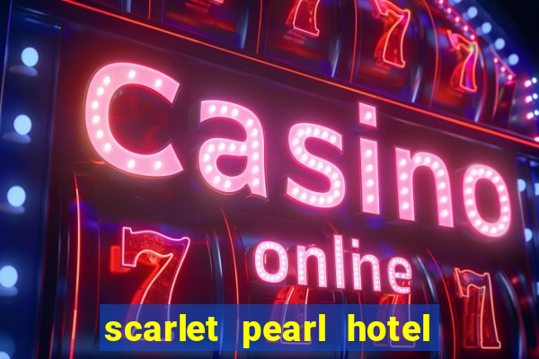 scarlet pearl hotel and casino