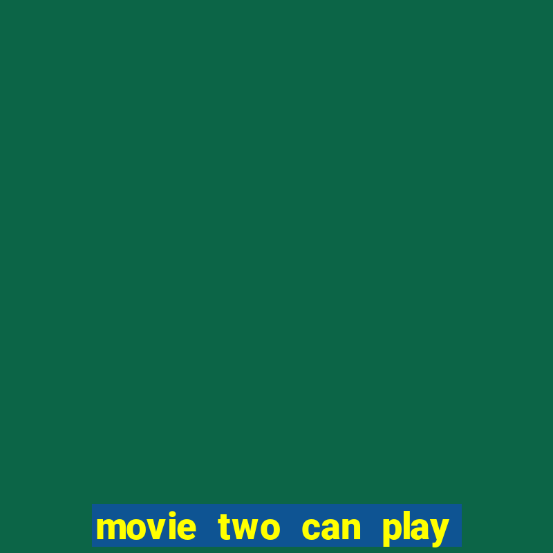 movie two can play that game