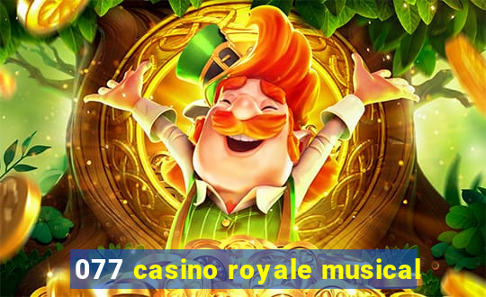 077 casino royale musical