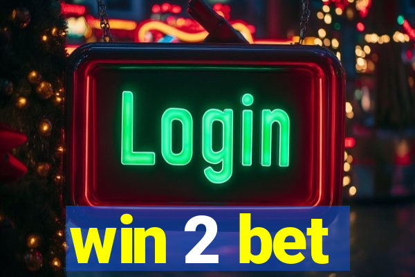 win 2 bet