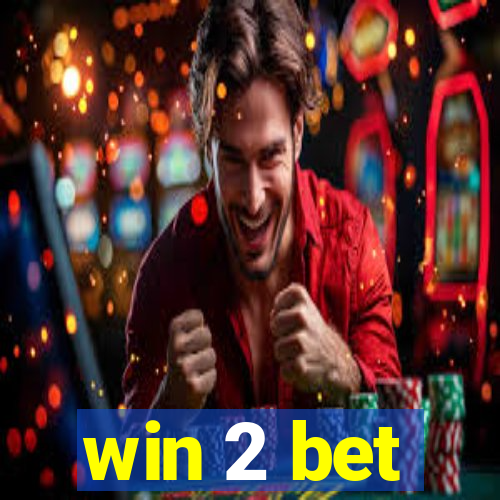 win 2 bet