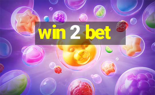 win 2 bet