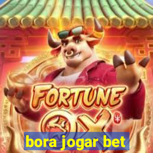 bora jogar bet