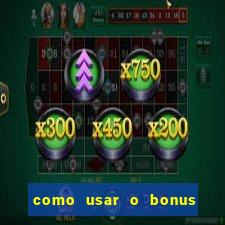 como usar o bonus do estrela bet