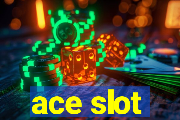 ace slot