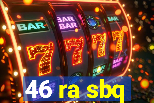 46 ra sbq