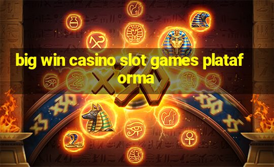 big win casino slot games plataforma