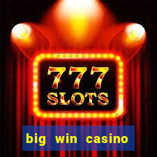 big win casino slot games plataforma